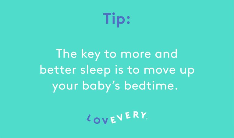 Tip: The key to more and better sleep is to move up your baby's bedtime.